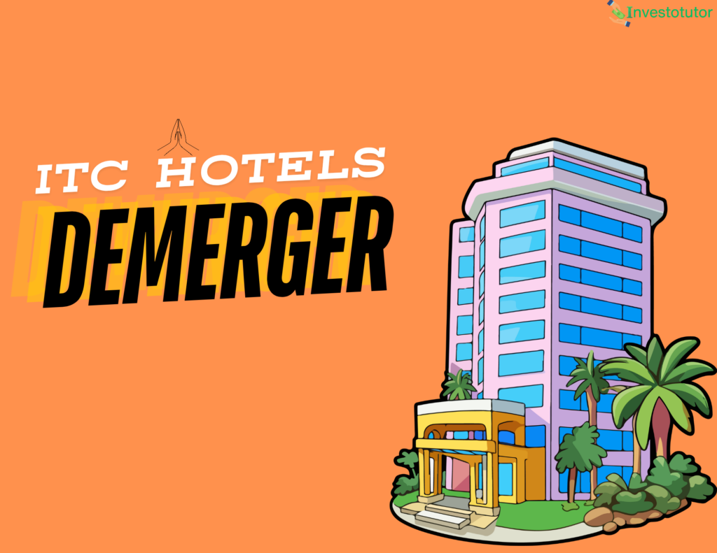 ITC Hotels Demerger:What It Means for Investors & Shareholders