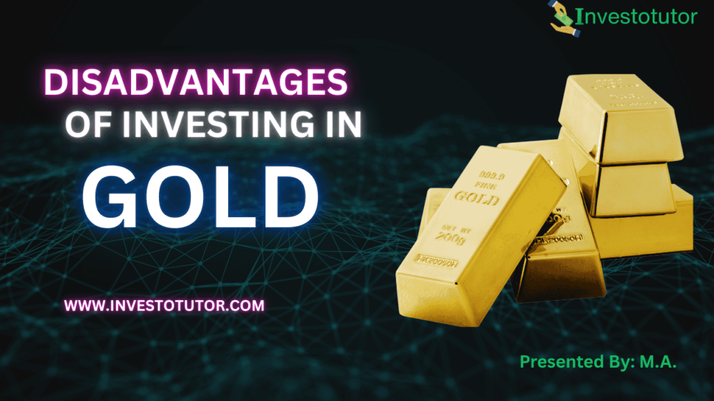 Disadvantages of Investing in Gold