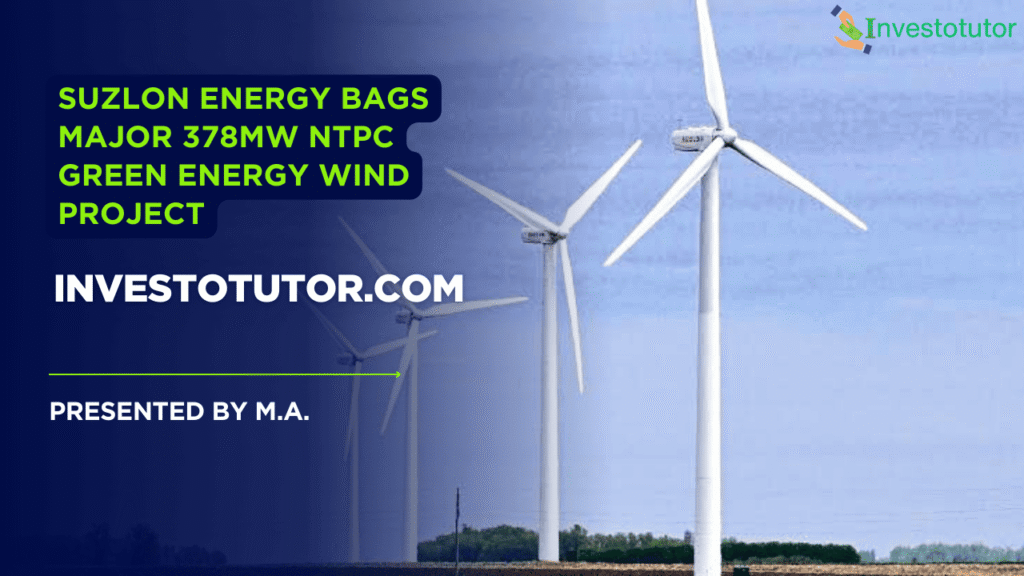 Suzlon Energy bags 378MW wind energy project from NTPC Green Energy